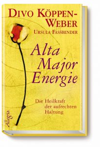 Buch Alta Major®_Energie Die Heilkraft der inneren und äußeren Aufrichtung Divo Köppen-Weber